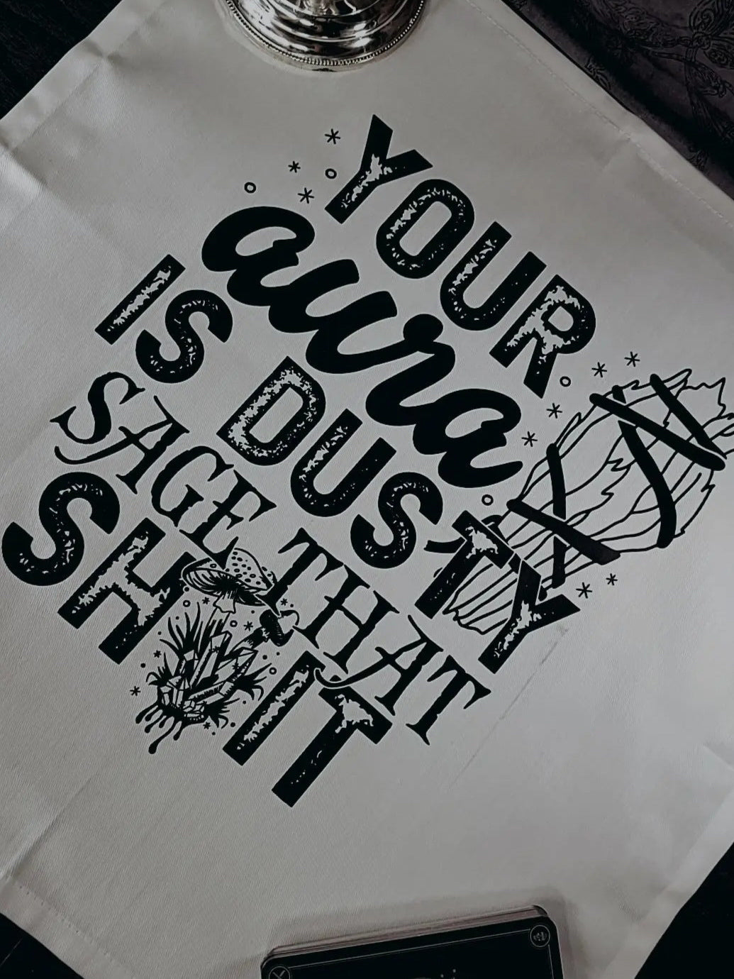 Your Aura Is Dusty Altar Cloth